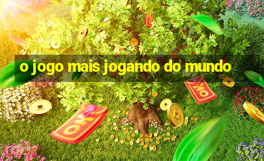 o jogo mais jogando do mundo