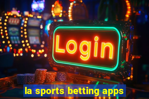 la sports betting apps