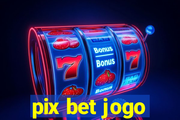 pix bet jogo