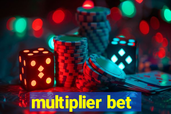 multiplier bet