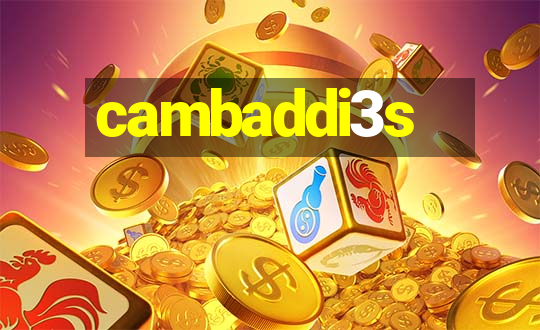 cambaddi3s