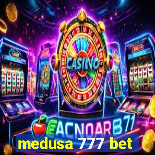 medusa 777 bet