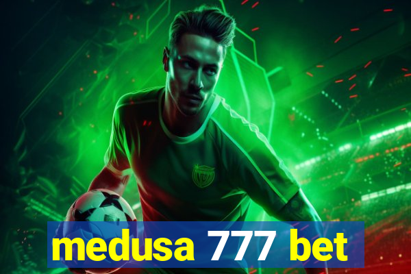 medusa 777 bet