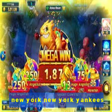 new york new york yankees