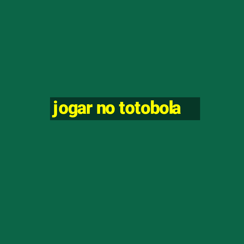 jogar no totobola