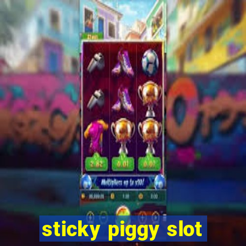 sticky piggy slot