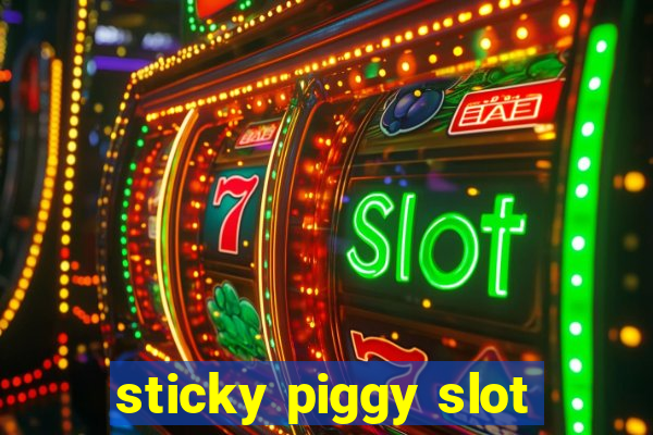 sticky piggy slot