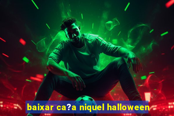 baixar ca?a niquel halloween