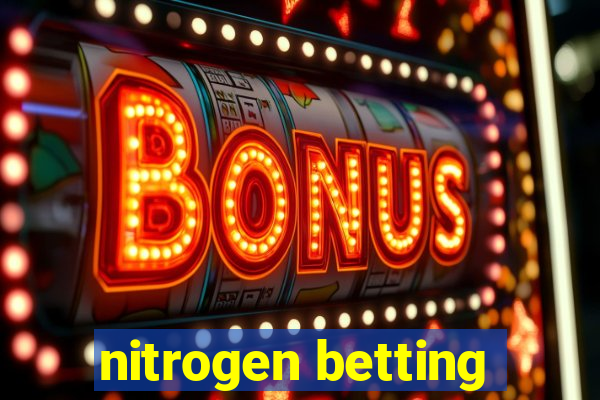 nitrogen betting