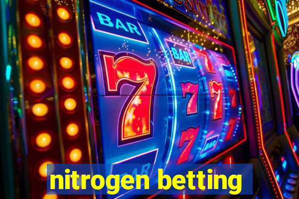 nitrogen betting