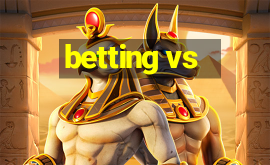 betting vs