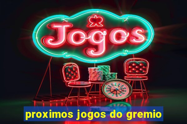 proximos jogos do gremio