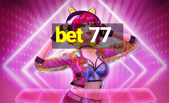 bet 77