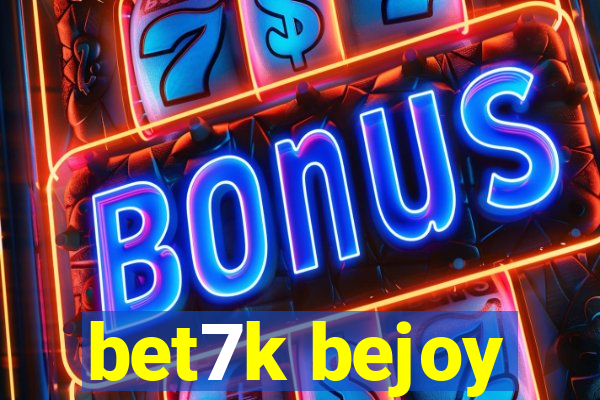 bet7k bejoy