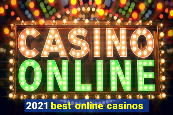 2021 best online casinos