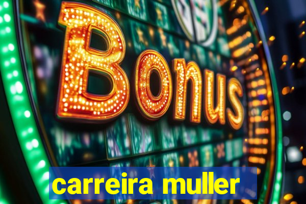 carreira muller