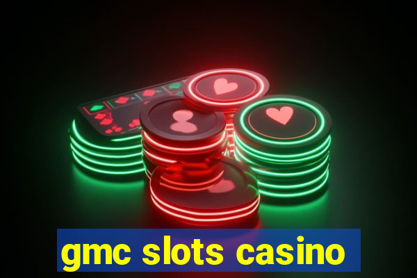 gmc slots casino