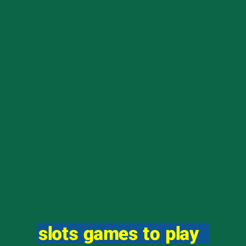 slots games to play