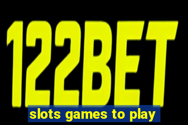 slots games to play