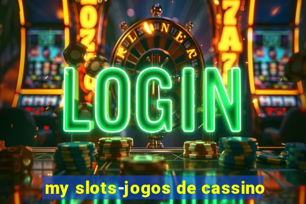 my slots-jogos de cassino