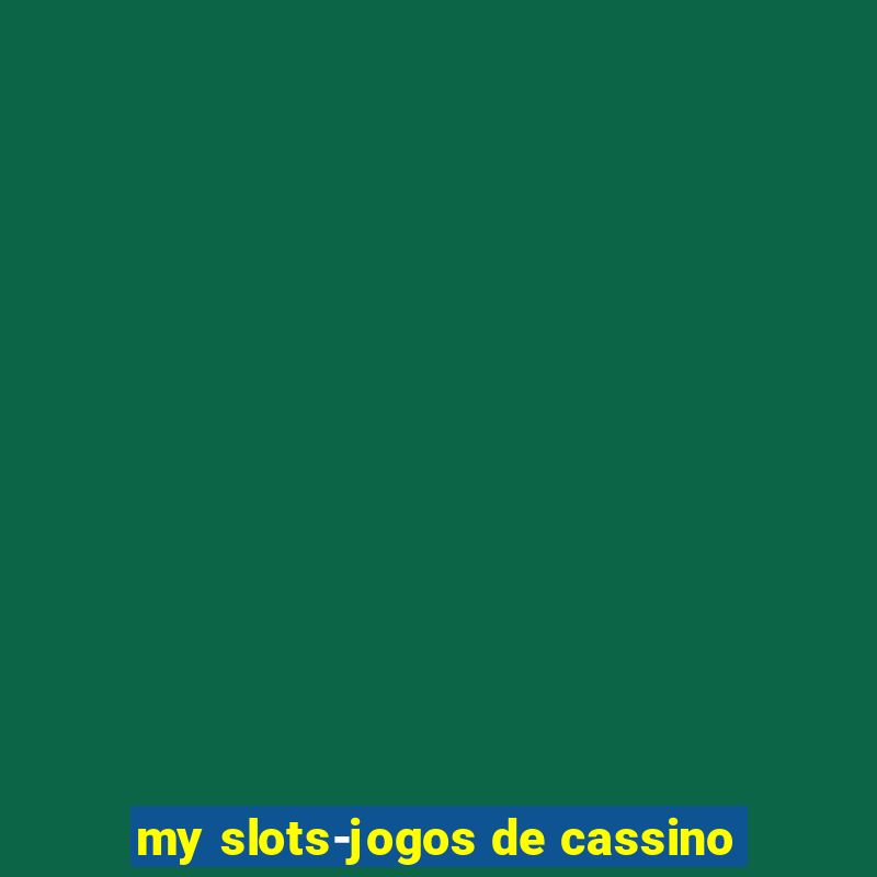 my slots-jogos de cassino