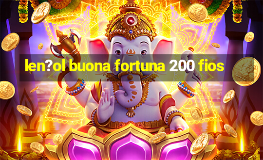 len?ol buona fortuna 200 fios