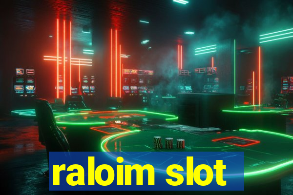 raloim slot