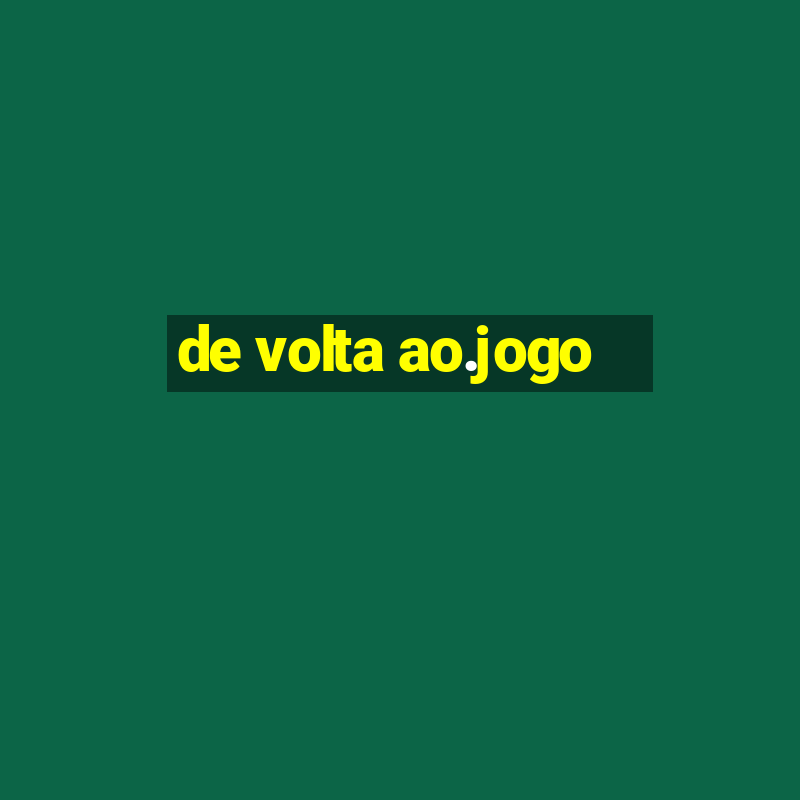 de volta ao.jogo