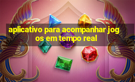 aplicativo para acompanhar jogos em tempo real