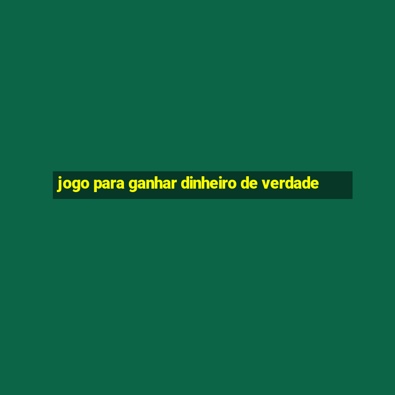 jogo para ganhar dinheiro de verdade