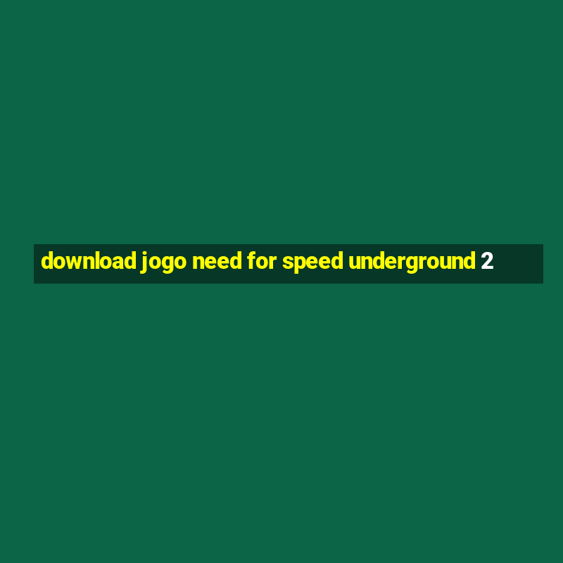 download jogo need for speed underground 2