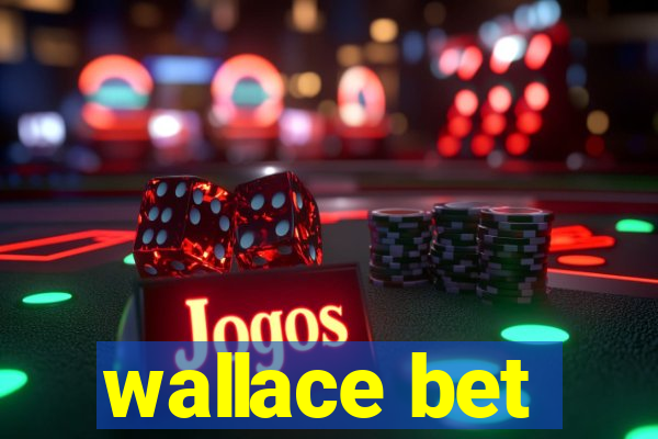 wallace bet