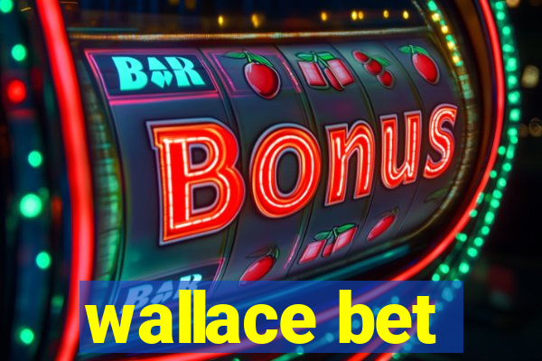 wallace bet