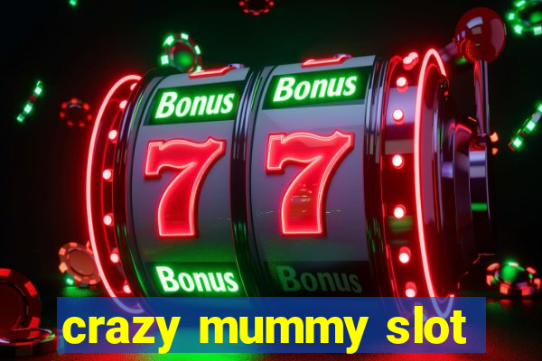 crazy mummy slot