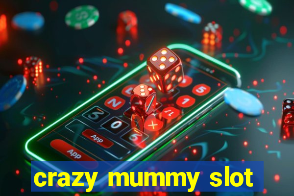 crazy mummy slot