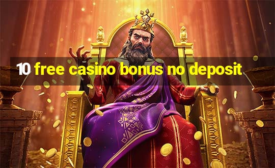 10 free casino bonus no deposit