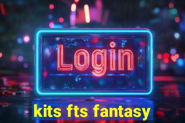 kits fts fantasy