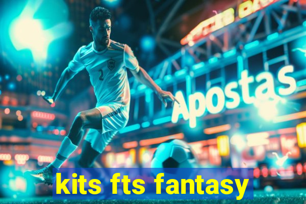 kits fts fantasy