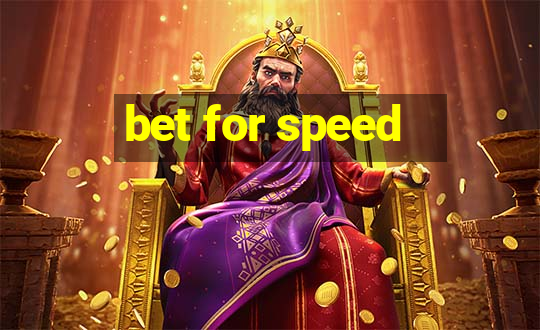 bet for speed