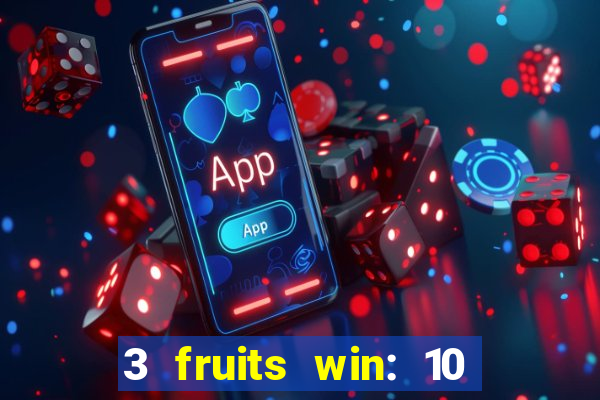 3 fruits win: 10 lines slot