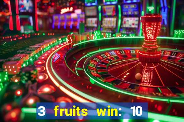 3 fruits win: 10 lines slot