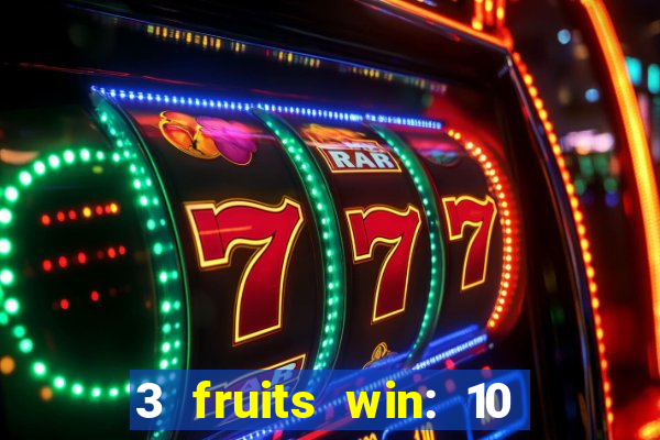 3 fruits win: 10 lines slot