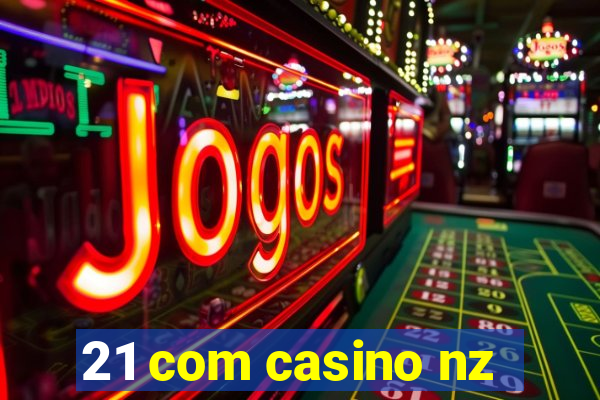 21 com casino nz