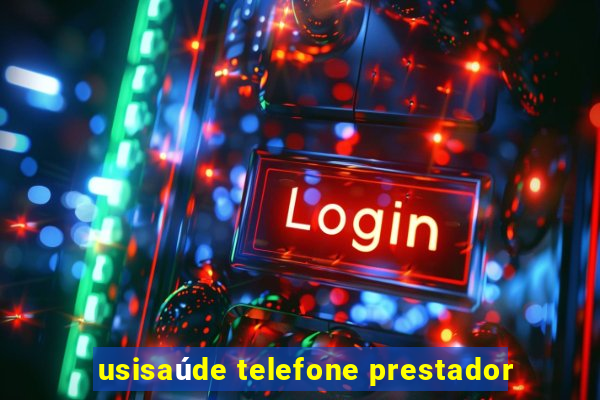 usisaúde telefone prestador