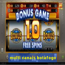 multi canais botafogo