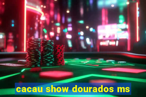 cacau show dourados ms