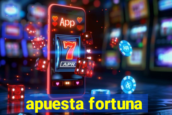 apuesta fortuna