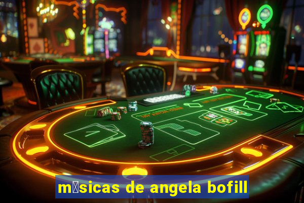 m煤sicas de angela bofill