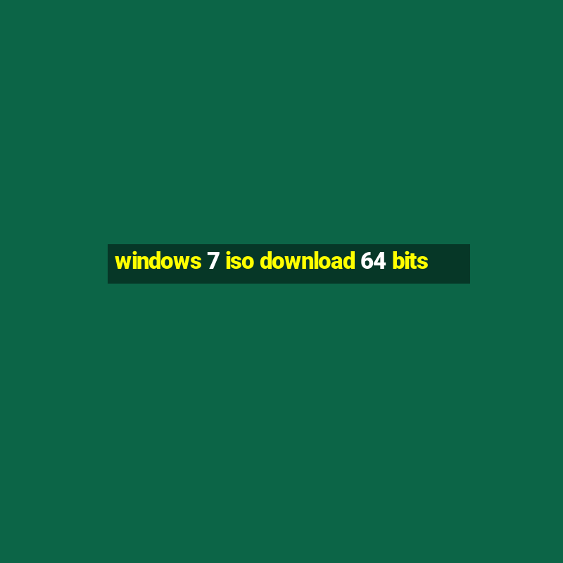 windows 7 iso download 64 bits