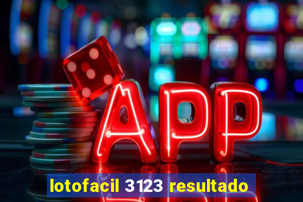 lotofacil 3123 resultado